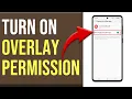 How To Turn On Overlay Permission In Android