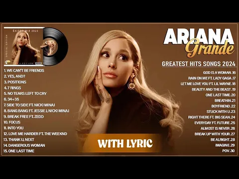 Download MP3 Ariana Grande Greatest Hits Full Album 2024 - Ariana Grande Best Songs Playlist 2024 (With Lyrics)