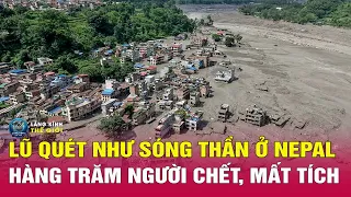 Toàn cảnh vụ lũ quyét ở Nepal mới nhất