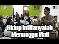 Download Lagu Hidup Ini Hanyalah Menunggu Mati | Ustadz Abdul Somad