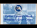 Collier County s Most Notorious Court Cases