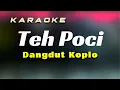 Lagu Teh Poci Karaoke Dangdut Koplo