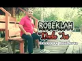 Download Lagu ROBEKLAH DADA INI SAYANG || JHON TANAMAL || WACHID AJI || COVERED BY ROBI SERAN