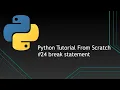 Python Tutorials From Scratch Break statement