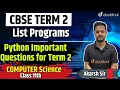 List Programs Python Important Questions Class 11 Computer Science Term 2 Akarsh Sir
