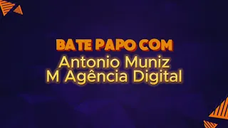 Bate Papo com Antonio da M Agência Digital