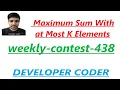 Maximum Sum With at Most K Elements Weekly Contest 438 Java Code Developer Coder