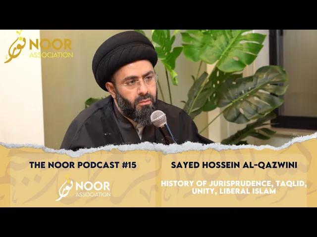 ⁣The Noor Podcast #15 - Sayed Hossein al-Qazwini - Jurisprudence, Taqlid, Unity, Liberal Islam