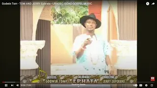 godwin tom tom and jerry ephrata be open urhobo isoko gospel music