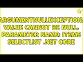 ArgumentNullException Value cannot be null Parameter name items selectlist net core