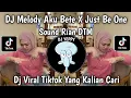 DJ MELODY AKU BETE X JUST BE ONE SOUND Rian DTM VIRAL TIKTOK TERBARU YANG KALIAN CARI
