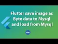 flutter save image as byte data to mysql and load from mysql database