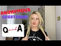ANONYMOUS questions Q and A I answer YOUR questions