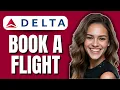 How to Book a Flight on Delta Airlines 2025 Easy Step by Step Guide