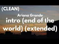 Download Lagu Ariana Grande - intro (end of the world) (extended) (Clean - Lyrics)