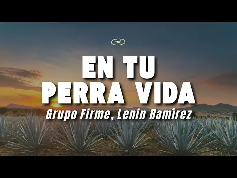 Video Thumbnail: Grupo Firme, Lenin Ramírez - En Tu Perra Vida (Letra/Lyrics)