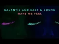 Galantis and East & Young - Make Me Feel (from XOXO the Netflix Oirginal Film)
