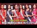 Final Topic Segment - Miss Universe India 2021 Top 6