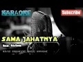 Download Lagu SAMA JAHATNYA -Atty David- KARAOKE