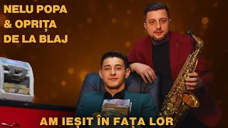 Nelu Popa si Oprita de la Blaj - Am iesit in fata lor