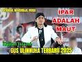 Download Lagu IPAR ADALAH MAUT - CERAMAH GUS ULINNUHA TERBARU 2025 || PATOMAN - MANDIRAJA - MOGA