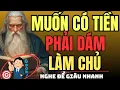 Download Lagu CỔ NHÂN DẠY – Muốn Có Tiền, Phải Dám LÀM CHỦ | Triết Lý Sống