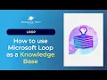 How to use Microsoft Loop as a Knowledge Base