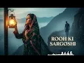 Lagu Rooh Ki Sargoshi | Heart Touching Sufi Song | Soulful Romantic Track | Spiritual Love Music 2025