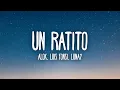 Alok, Luis Fonsi, Lunay - Un Ratito (Letra/Lyrics) ft. Lenny Tavárez \u0026 Juliette
