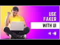 How to use Faker with a UI