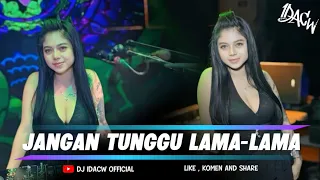 funkot jangan tunggu lama lama terbaru 2026 viral tiktok by dj idacw 