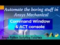 2 CMD Window ACT Console Automate the boring stuff in Ansys Mechanical Ansys Python Tutorials