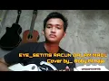 Download Lagu EYE - SETITIS RACUN DALAM MADU Cover by Roby Atmaja