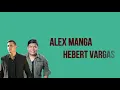 NO VOY A LLORAR - ALEX MANGA FT HEBERT VARGAS  (LETRA OFICIAL)