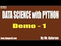 DATA SCIENCE with PYTHON tutorials Demo - 1 by Mr Balaram On 12-08-2019