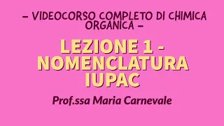 LEZIONE 1 - NOMENCLATURA COMPOSTI ORGANICI - VIDEOCORSO COMPLETO DI CHIMICA ORGANICA