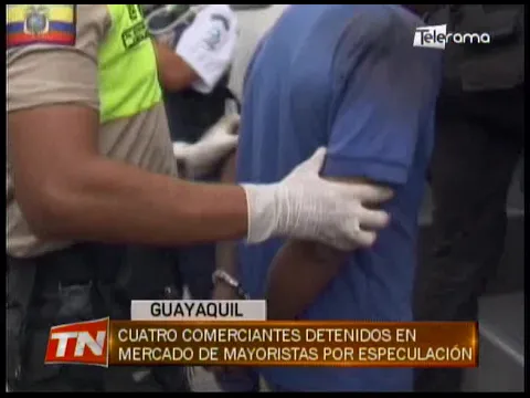 Cuatro comerciantes detenidos en mercado de mayoristas por especulación