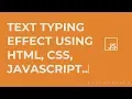 Text Typing Effect Using HTML CSS JavaScript