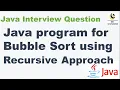 Java program for Bubble Sort using Recursive Approach Bubble sort using Recursion in java