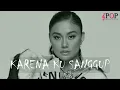 Download Lagu Agnes Monica - Karena Ku Sanggup (Lirik Lagu) #PopNostalgia