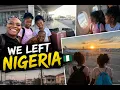 WE RELOCATED OUT OF NIGERIA LIFE UPDATE