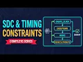 Complete SDC Timing Constraints Course Full Series Deep Dive