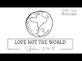 1 John 2 14-17 KJV Love Not the World Scripture songs with