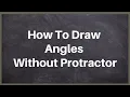 How To Draw Angles Without Protractor