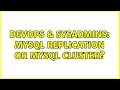 DevOps SysAdmins MySQL replication or MySQL cluster