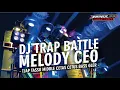 Lagu DJ TRAP BATTLE MELODY CEO BASS GLERR TASSO CETAS CETUS VIRAL TIKTOK 2026 BY ZAINUL99