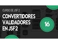 Convertidores y Validadores en JSF 2 - Curso de JSF 2