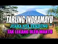 Lagu TARLING INDRAMAYU JUARA SUARA BASSNYA DICINTA SEMUA GENERASI