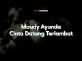 Download Lagu Maudy Ayunda - Cinta Datang Terlambats