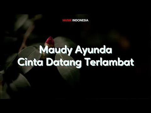 Download MP3 Maudy Ayunda - Cinta Datang Terlambat (Lyrics Video)
